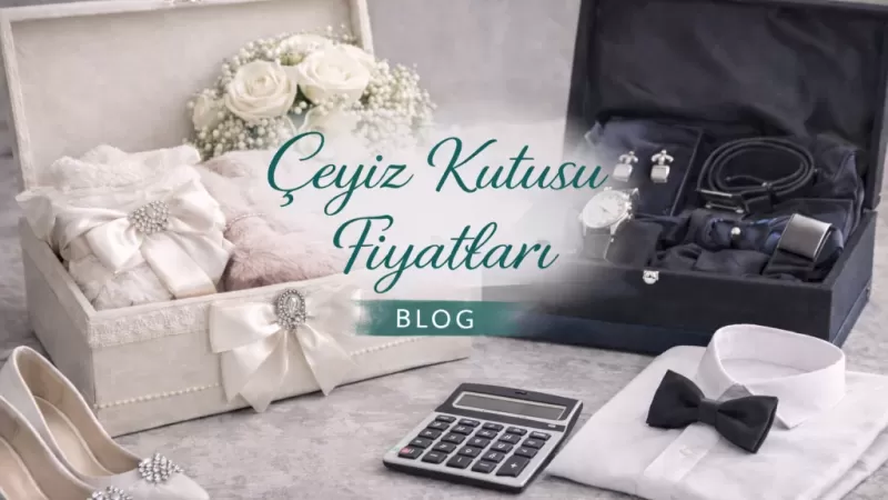 Çeyiz Kutusu Fiyatları